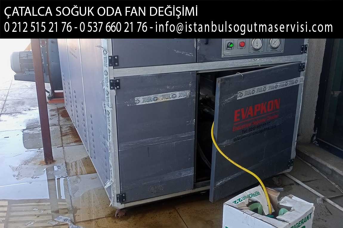 çatalca soğuk oda fan değişimi