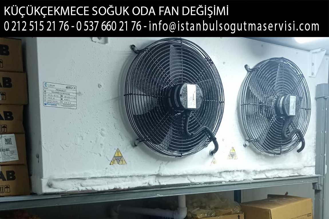 küçükçekmece soğuk oda fan değişimi